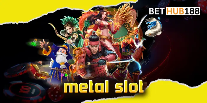 metal slot รับบริการจากเว็บไซต์เล่นเกมโบนัสแตกง่าย เดิมพันกับเราที่นี่ เว็บให้บริการเกมแตกหนักดีที่สุด