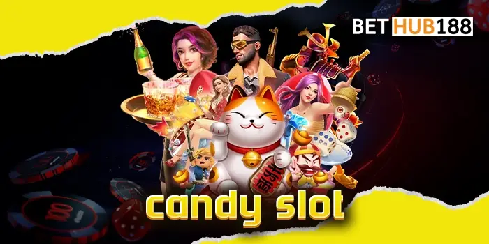 candy slot เว็บที่ให้สัมผัสการเดิมพันเกมสล็อตสะดวกสบายที่สุด เว็บออโต้ไม่ผ่านเอเย่นต์ ดียังไง