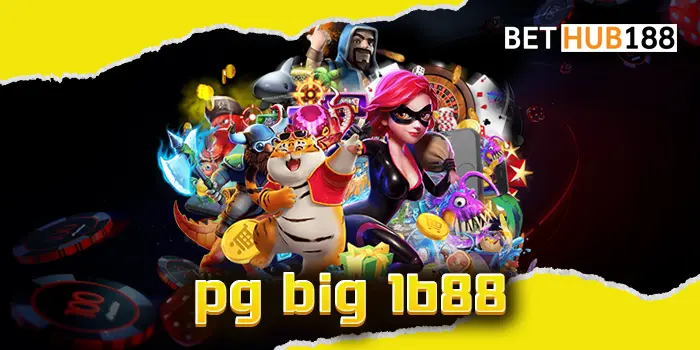 pg big 1688 เล่นสล็อตได้ทุกเกม เดิมพันสล็อตแจ็คพอตแตกหนัก เล่นผ่านเว็บอันดับ 1