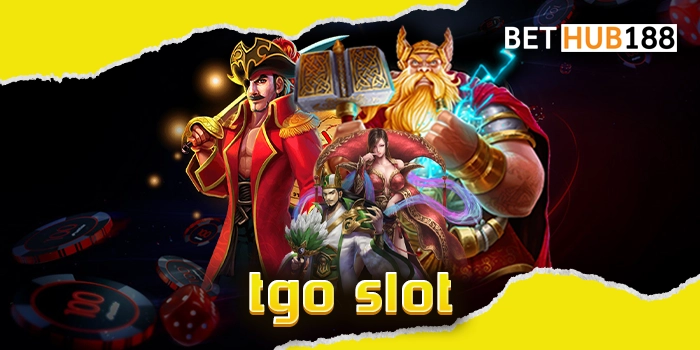 tgo slot เว็บสล็อตมาตรฐานสากล เดิมพันเกมสล็อตทุกค่ายที่นี่ เกมดีที่สุด เล่นได้ไม่ต้องโยกเงิน