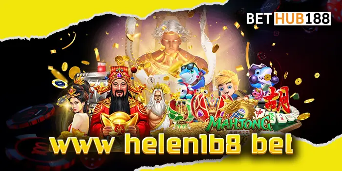 www helen168 bet เว็บจัดเต็มทุกค่ายเกมระดับโลก เกมสล็อตชั้นนำ เว็บรวมเกมสล็อตลิขสิทธิ์แท้ให้เล่น